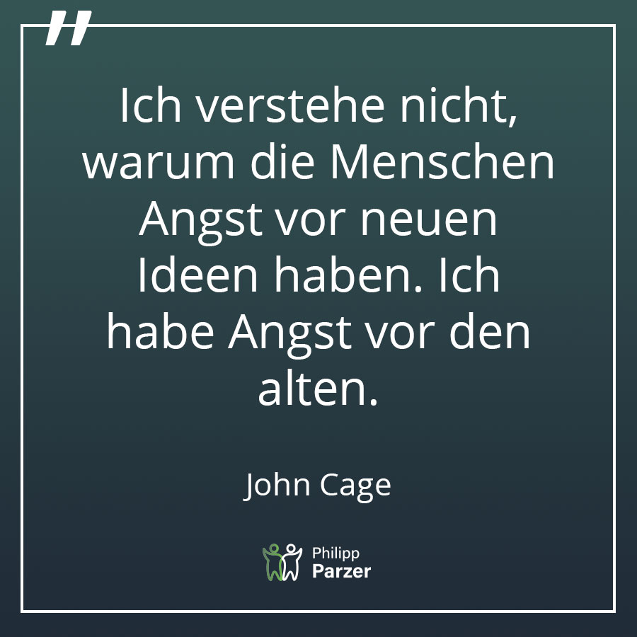 Ich verstehe nicht, warum die Menschen Angst vor neuen Ideen haben. Ich habe Angst vor den alten. - John Cage