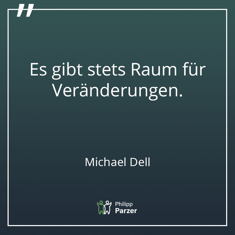 Es gibt stets Raum für Veränderungen. - Michael Dell