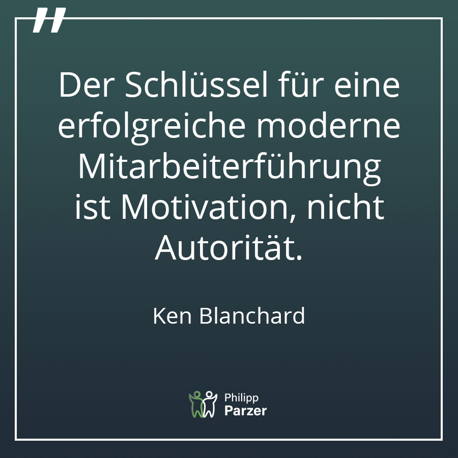 Der Schlüssel für eine erfolgreiche moderne Mitarbeiterführung ist Motivation, nicht Autorität. - Ken Blanchard