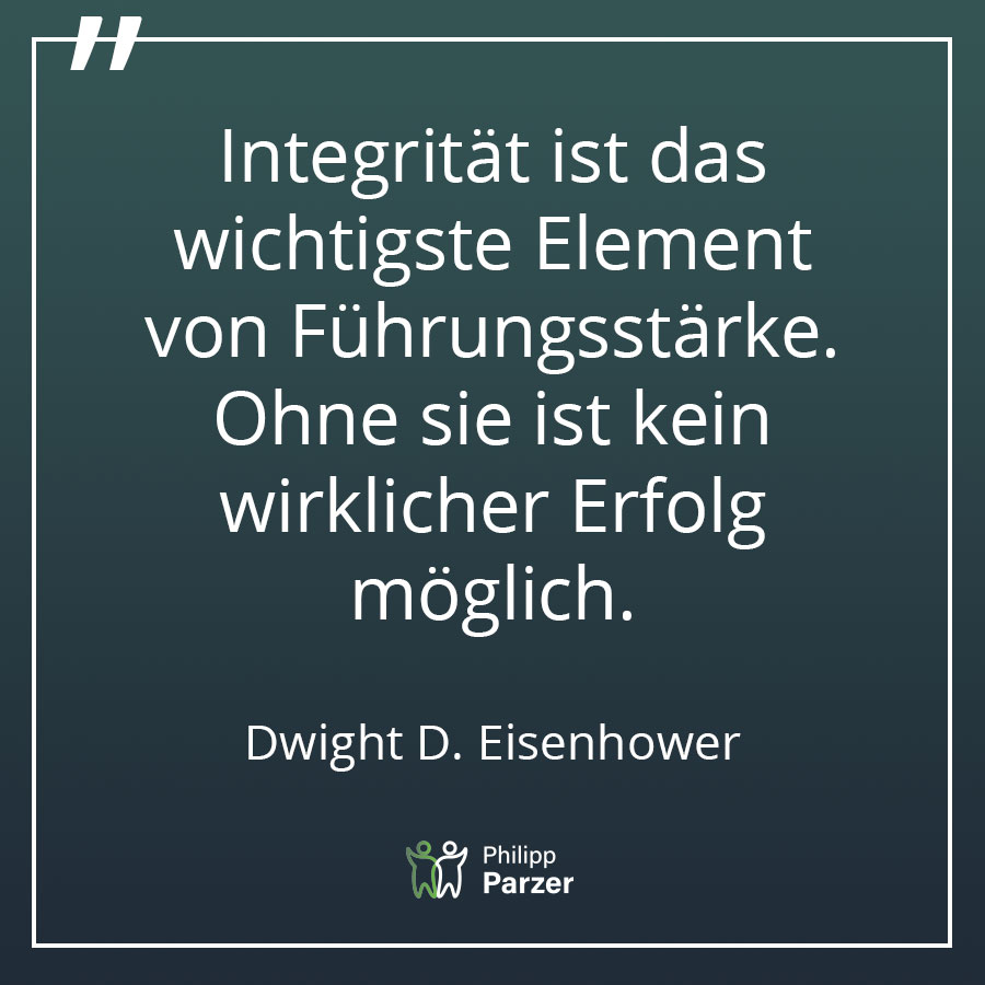 Integrität ist das wichtigste Element von Führungsstärke. Ohne sie ist kein wirklicher Erfolg möglich. - Dwight D. Eisenhower