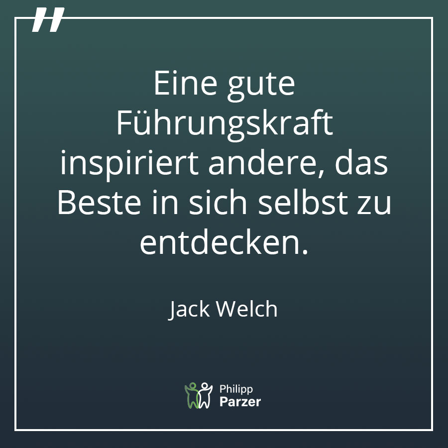 Eine gute Führungskraft inspiriert andere, das Beste in sich selbst zu entdecken. - Jack Welch